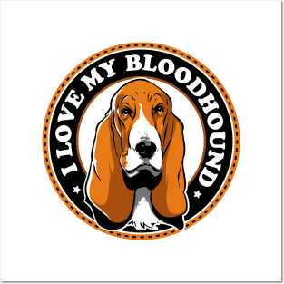 I Love My Bloodhound Posters and Art